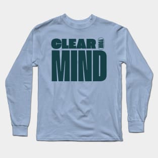 Clear Your Mind Long Sleeve T-Shirt